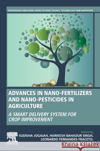 Advances in Nano-Fertilizers and Nano-Pesticides in Agriculture: A Smart Delivery System for Crop Improvement Sudisha Jogaiah Harikesh Bahadur Singh Leonardo Fernandes 9780128200926 Woodhead Publishing - książka