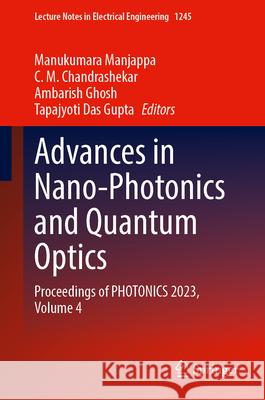 Advances in Nano-Photonics and Quantum Optics: Proceedings of Photonics 2023, Volume 4 Manukumara Manjappa C. M. Chandrashekar Ambarish Ghosh 9789819747597 Springer - książka