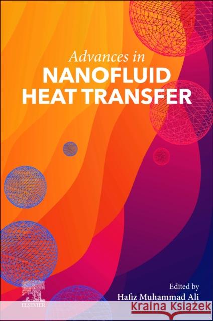 Advances in Nanofluid Heat Transfer Hafiz Muhammad Ali 9780323886567 Elsevier - książka