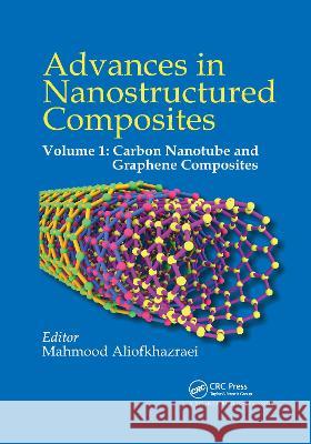 Advances in Nanostructured Composites: Volume 1: Carbon Nanotube and Graphene Composites Aliofkhazraei, Mahmood 9780367779986 Taylor and Francis - książka