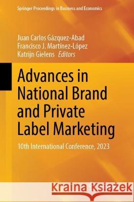 Advances in National Brand and Private Label Marketing: 10th International Conference, 2023 Juan Carlos Gazquez-Abad Francisco J. Martinez-Lopez Katrijn Gielens 9783031328930 Springer International Publishing AG - książka