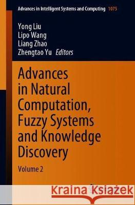 Advances in Natural Computation, Fuzzy Systems and Knowledge Discovery: Volume 2 Liu, Yong 9783030325909 Springer - książka