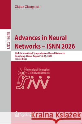 Advances in Neural Networks - Isnn 2026: 20th International Symposium on Neural Networks, Hanzhong, China, August 18-21, 2026, Proceedings Zhang, Zhijun 9789819258697 Springer - książka