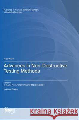 Advances in Non-Destructive Testing Methods Grzegorz Peruń Tangbin Xia Boguslaw Lazarz 9783725810819 Mdpi AG - książka