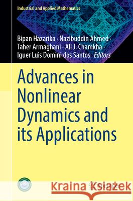 Advances in Nonlinear Dynamics and Its Applications Bipan Hazarika Nazibuddin Ahmed Taher Armaghani 9789819696734 Springer - książka
