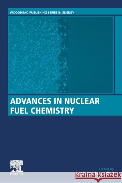 Advances in Nuclear Fuel Chemistry Markus H. a. Piro 9780081025710 Woodhead Publishing - książka