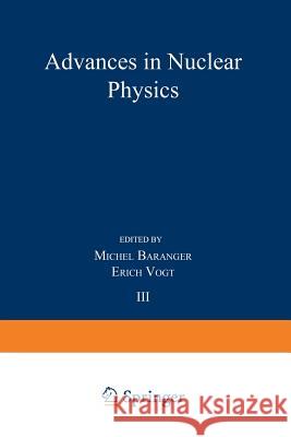 Advances in Nuclear Physics: Volume 3 Michel Baranger Erich Vogt 9781475790207 Springer - książka