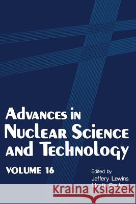 Advances in Nuclear Science and Technology: Volume 16 Lewins, Jeffery 9781461296713 Springer - książka