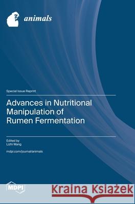 Advances in Nutritional Manipulation of Rumen Fermentation Lizhi Wang 9783725839148 Mdpi AG - książka