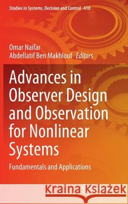 Advances in Observer Design and Observation for Nonlinear Systems: Fundamentals and Applications Omar Naifar Abdellatif Be 9783030927301 Springer - książka