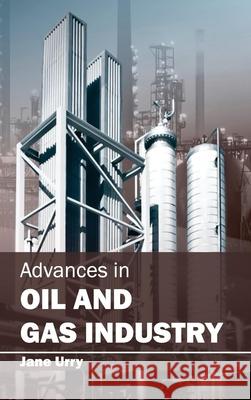 Advances in Oil and Gas Industry Jane Urry 9781632400529 Clanrye International - książka