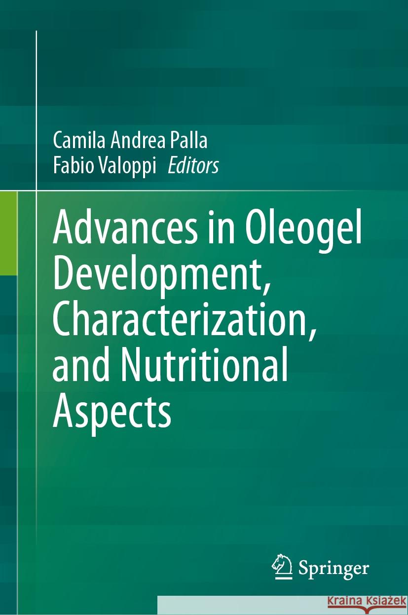 Advances in Oleogel Development, Characterization, and Nutritional Aspects Camila Andre Fabio Valoppi 9783031468308 Springer - książka