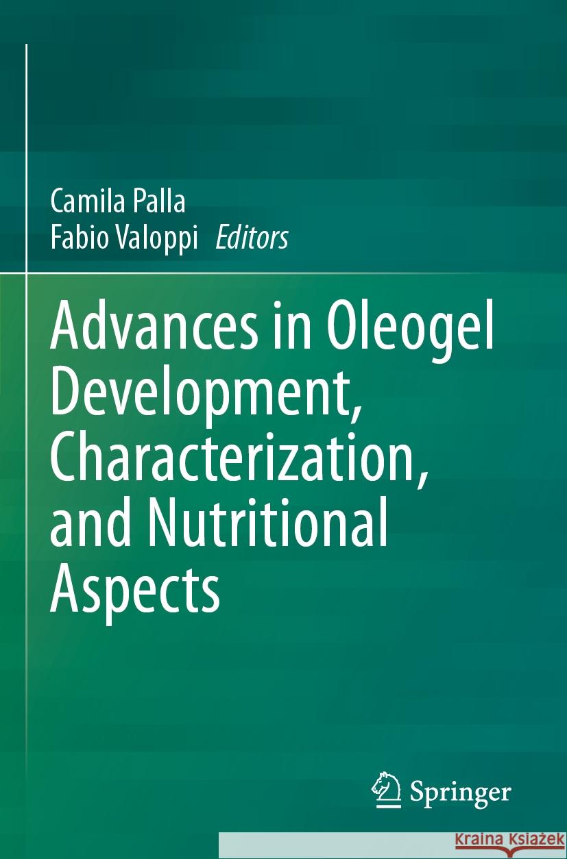 Advances in Oleogel Development, Characterization, and Nutritional Aspects Camila Palla, Fabio Valoppi 9783031468339 Springer International Publishing AG - książka