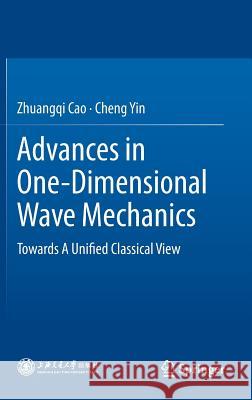 Advances in One-Dimensional Wave Mechanics: Towards A Unified Classical View Zhuangqi Cao, Cheng Yin 9783642408908 Springer-Verlag Berlin and Heidelberg GmbH &  - książka