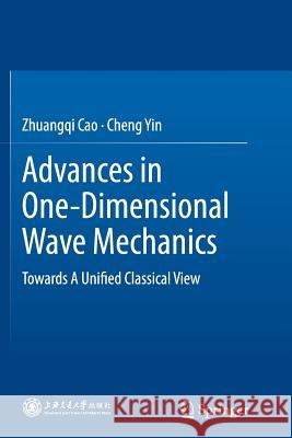 Advances in One-Dimensional Wave Mechanics: Towards a Unified Classical View Cao, Zhuangqi 9783662513330 Springer - książka