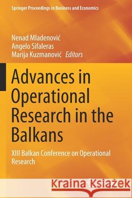 Advances in Operational Research in the Balkans: XIII Balkan Conference on Operational Research Nenad Mladenovic Angelo Sifaleras Marija Kuzmanovic 9783030219925 Springer - książka