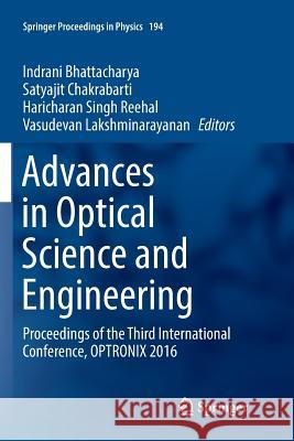 Advances in Optical Science and Engineering: Proceedings of the Third International Conference, Optronix 2016 Bhattacharya, Indrani 9789811099946 Springer - książka