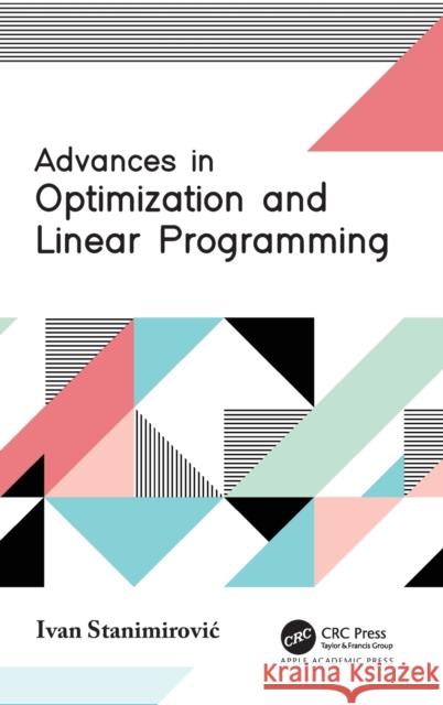 Advances in Optimization and Linear Programming Ivan Stanimirovic 9781774637401 Apple Academic Press Inc. - książka