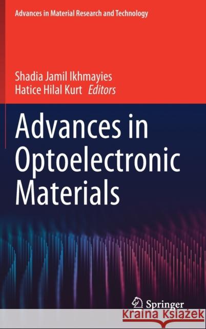 Advances in Optoelectronic Materials Shadia Jamil Ikhmayies Hatice Hilal Kurt 9783030577360 Springer - książka