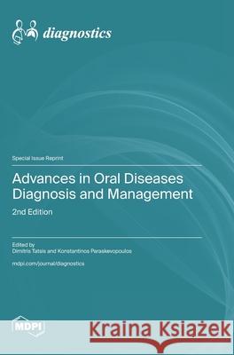 Advances in Oral Diseases Diagnosis and Management: 2nd Edition Dimitris Tatsis Konstantinos Paraskevopoulos 9783725845019 Mdpi AG - książka