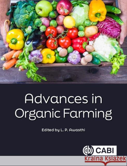 Advances in Organic Farming Professor L. P. Awasthi (RNB University Rajastan, India), John Paull, Uygun Aksoy 9781800626836 CABI Publishing - książka