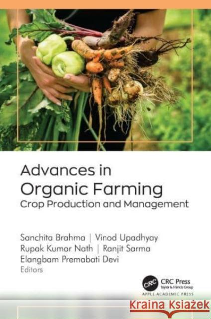 Advances in Organic Farming: Crop Production and Management Sanchita Brahma Vinod Upadhyay Rupak Kumar Nath 9781774917541 Apple Academic Press - książka