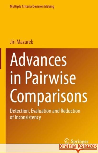 Advances in Pairwise Comparisons: Detection, Evaluation and Reduction of Inconsistency Jiri Mazurek 9783031238833 Springer - książka