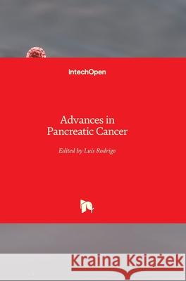 Advances in Pancreatic Cancer Luis Rodrigo 9781789236408 Intechopen - książka