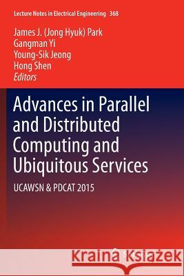 Advances in Parallel and Distributed Computing and Ubiquitous Services: Ucawsn & Pdcat 2015 Park, James J. 9789811090776 Springer - książka