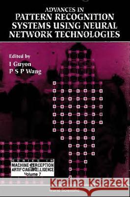 Advances in Pattern Recognition Systems Using Neural Network Patrick S. P. Wang Isabelle Guyon 9789810214449 World Scientific Publishing Company - książka