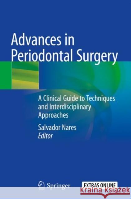 Advances in Periodontal Surgery: A Clinical Guide to Techniques and Interdisciplinary Approaches Salvador Nares 9783030123123 Springer - książka