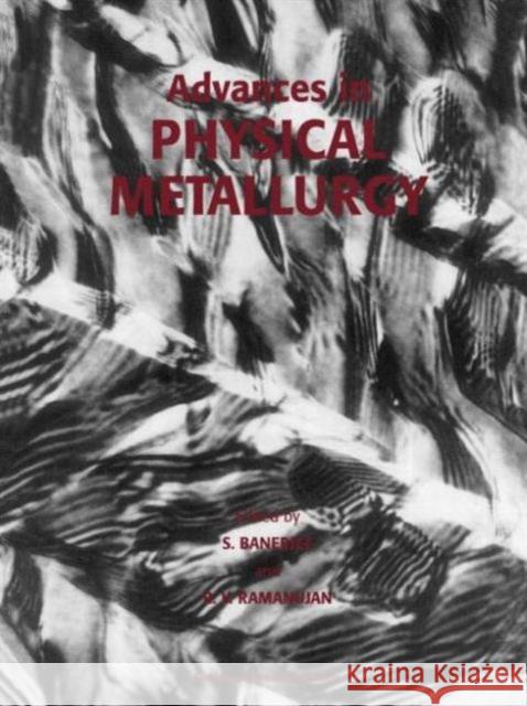 Advances in Physical Metallurgy Anirban Banerjee Anirban Banerjee  9782884492102 Taylor & Francis - książka