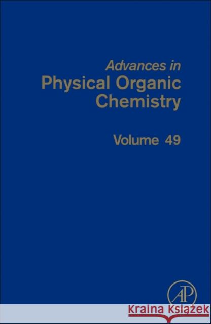 Advances in Physical Organic Chemistry: Volume 49 Williams, Ian 9780128022283 Elsevier Science - książka