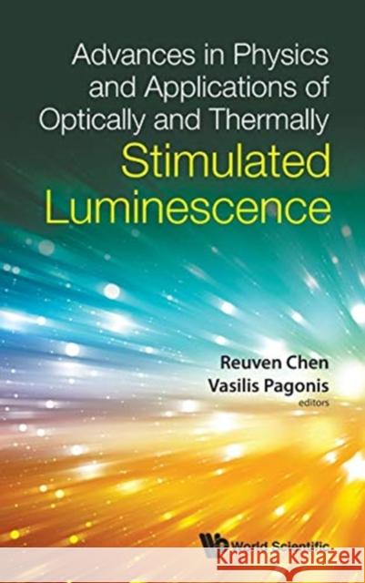 Advances in Physics and Applications of Optically and Thermally Stimulated Luminescence Reuven Chen Vasilis Pagonis 9781786345783 Wspc (Europe) - książka