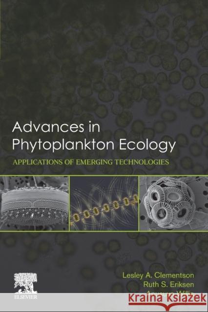 Advances in Phytoplankton Ecology: Applications of Emerging Technologies Lesley Clementson Ruth Eriksen Anusuya Willis 9780128228616 Elsevier - książka