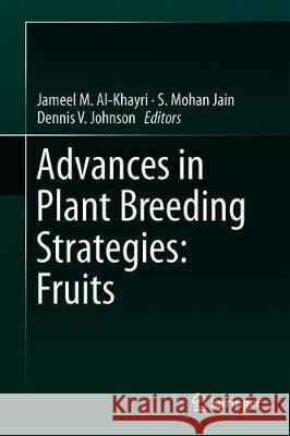Advances in Plant Breeding Strategies: Fruits: Volume 3 Al-Khayri, Jameel 9783319919430 Springer - książka