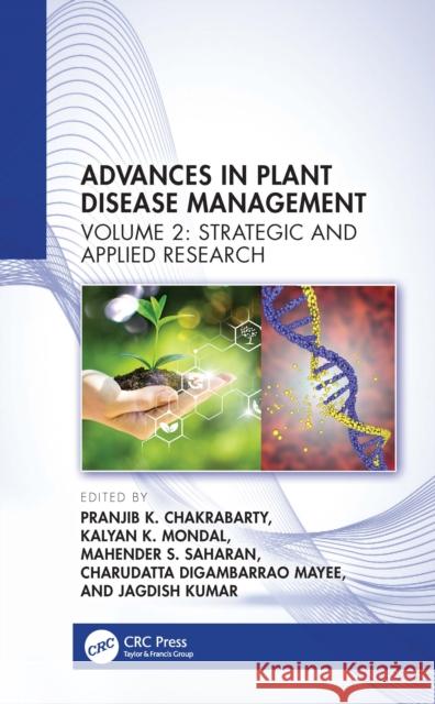 Advances in Plant Disease Management Volume II: Strategic and Applied Research Pranjib K. Chakrabarty Kalyan K Mahender S 9781032873015 CRC Press - książka