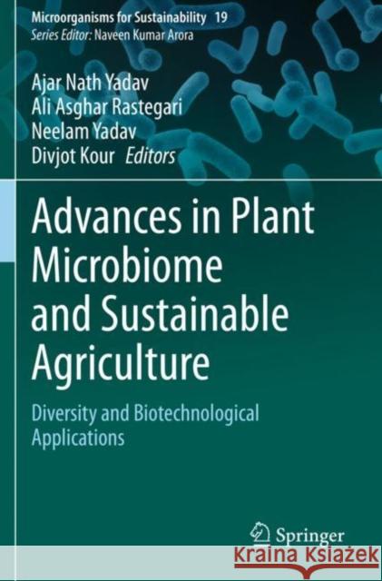 Advances in Plant Microbiome and Sustainable Agriculture: Diversity and Biotechnological Applications Ajar Nath Yadav Ali Asghar Rastegari Neelam Yadav 9789811532108 Springer - książka