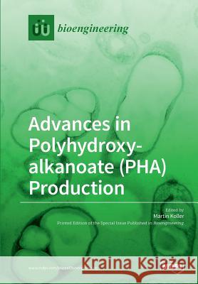 Advances in Polyhydroxyalkanoate (PHA) Production Koller, Martin 9783038426370 Mdpi AG - książka