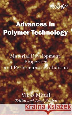 Advances in Polymer Technology: Material Development, Properties and Performance Evaluation Vikas Mittal   9781925823011 Central West Publishing - książka