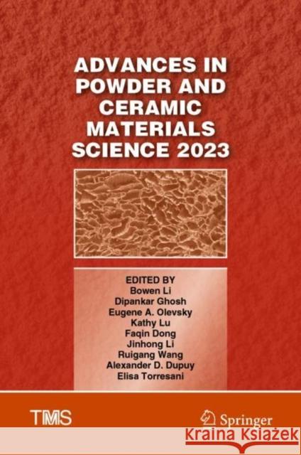 Advances in Powder and Ceramic Materials Science 2023 Bowen Li Dipankar Ghosh Eugene A. Olevsky 9783031226212 Springer - książka