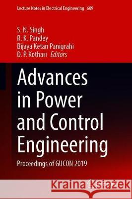 Advances in Power and Control Engineering: Proceedings of Gucon 2019 Singh, S. N. 9789811503122 Springer - książka