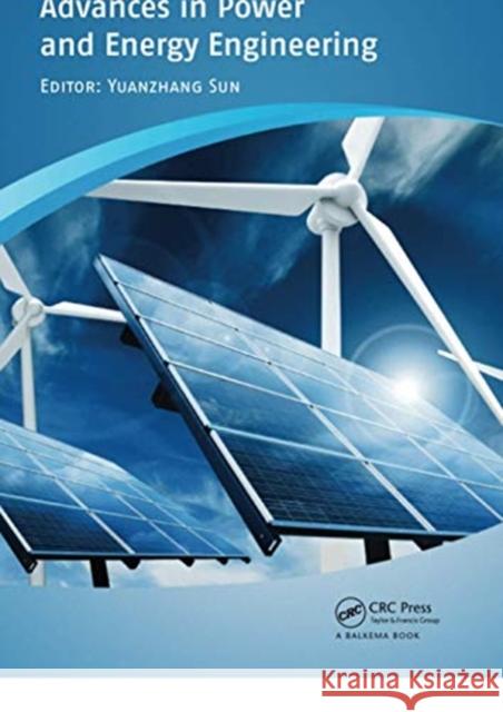 Advances in Power and Energy Engineering: Proceedings of the 8th Asia-Pacific Power and Energy Engineering Conference, Suzhou, China, April 15-17, 201 Yuanzhang Sun 9780367737290 CRC Press - książka