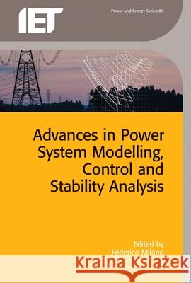 Advances in Power System Modelling, Control and Stability Analysis Frederico Milano 9781785610011 Institution of Engineering & Technology - książka