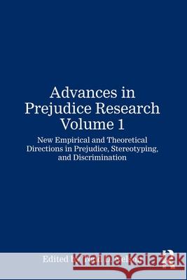 Advances in Prejudice Research Volume 1: New Empirical and Theoretical Directions in Prejudice, Stereotyping, and Discrimination Todd D. Nelson 9781032865508 Routledge - książka