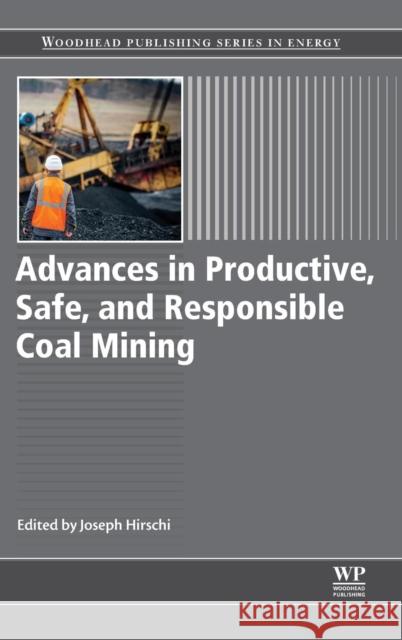 Advances in Productive, Safe, and Responsible Coal Mining Joseph Hirschi 9780081012888 Woodhead Publishing - książka