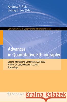 Advances in Quantitative Ethnography: Second International Conference, Icqe 2020, Malibu, Ca, Usa, February 1-3, 2021, Proceedings Andrew R. Ruis Seung B. Lee 9783030677879 Springer - książka