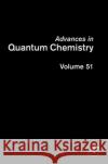Advances in Quantum Chemistry: Volume 51 Sabin, John R. 9780120348510 Academic Press