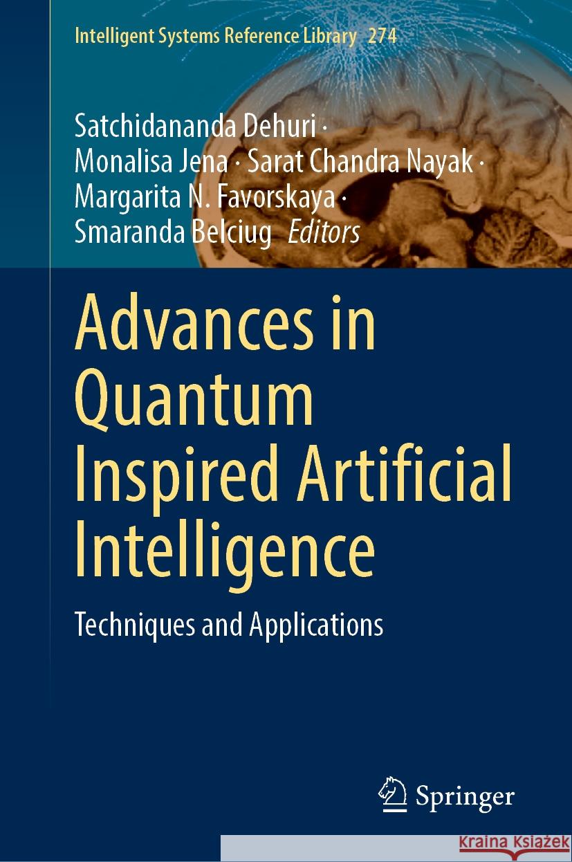 Advances in Quantum Inspired Artificial Intelligence: Techniques and Applications Satchidananda Dehuri Monalisa Jena Sarat Chandr 9783031899041 Springer - książka
