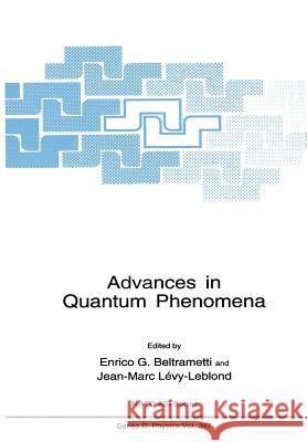 Advances in Quantum Phenomena Enrico G Jean-Marc Levy-Leblond Enrico G. Beltrametti 9781461358138 Springer - książka